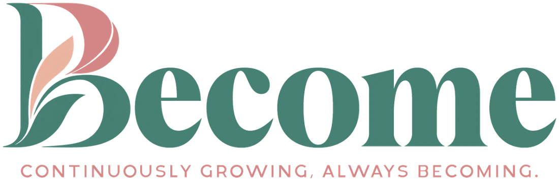 Become. Continuously growing, always becoming.